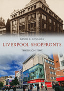 Liverpool Shopfronts Through Time-9781398121393