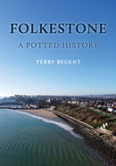 Folkestone: A Potted History-9781398121652
