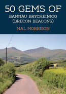50 Gems of Bannau Brycheiniog (Brecon Beacons) : The History & Heritage of the Most Iconic Places-9781398122239