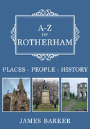 A-Z of Rotherham : Places-People-History-9781398122253