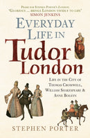 Everyday Life in Tudor London : Life in the City of Thomas Cromwell, William Shakespeare & Anne Boleyn-9781398122529