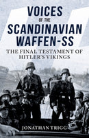 Voices of the Scandinavian Waffen-SS : The Final Testament of Hitler's Vikings-9781398122536