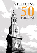 St Helens in 50 Buildings-9781398122840