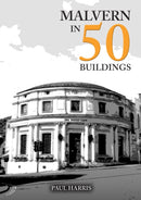 Malvern in 50 Buildings-9781398123052