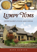 Lumpy Tums : Derbyshire's Food and Drink-9781398123397