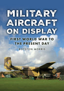 Military Aircraft on Display : First World War to the Present Day-9781398123793