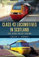 Class 43 Locomotives in Scotland : The High Speed Trains-9781398124592