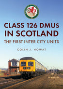 Class 126 DMUs in Scotland : The First Inter City Units-9781398124738