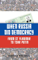 When Russia Did Democracy : From St Vladimir to Tsar Putin-9781398125506