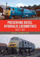 Preserving Diesel Hydraulic Locomotives : 1977-82-9781398125735