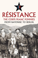 Resistance : The Corps Franc Pommies: From Bayonne to Berlin-9781398127227