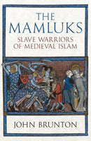 The Mamluks : Slave Warriors of Medieval Islam-9781398129078