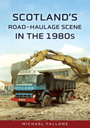 Scotland’s Road-Haulage Scene in the 1980s