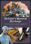 Britain’s Musical Heritage in 50 Places and Objects