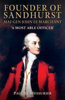 Founder of Sandhurst, Maj-Gen John Le Marchant : 'A Most Able Officer'-9781398133464
