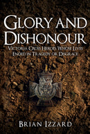 Glory and Dishonour : Victoria Cross Heroes Who Fell From Grace-9781398133501