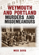 Weymouth and Portland Murders and Misdemeanours