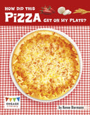How Did This Pizza Get On My Plate?-9781398202030