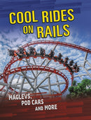 Cool Rides on Rails : Maglevs, Pod Cars and More-9781398203464