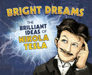 Bright Dreams : The Brilliant Inventions of Nikola Tesla-9781398203884