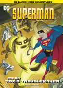Superman and the Toxic Troublemaker-9781398206090