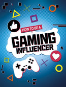 How to be a Gaming Influencer-9781398215771