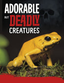Adorable But Deadly Creatures-9781398222588