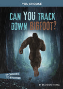 Can You Track Down Bigfoot? : An Interactive Monster Hunt-9781398234376