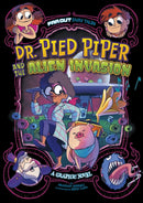 Dr. Pied Piper and the Alien Invasion : A Graphic Novel-9781398235069