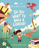 So You Want To Build a Library-9781398237179