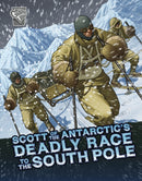 Scott of the Antarctic''s Deadly Race to the South Pole