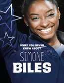What You Never Knew About Simone Biles-9781398244207