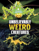 Unbelievably Weird Creatures-9781398244917