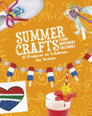 Summer Crafts From Different Cultures : 12 Projects to Celebrate the Season-9781398245457
