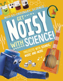 Get Noisy with Science! : Projects with Sounds, Music and More-9781398245549