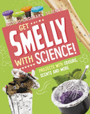 Get Smelly with Science! : Projects with Odours, Scents and More-9781398245570