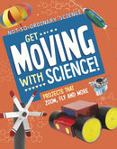 Get Moving with Science! : Projects that Zoom, Fly and More-9781398245617
