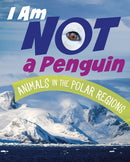 I Am Not a Penguin : Animals in the Polar Regions-9781398246119