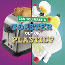 Can You Make a Toaster Out of Plastic?-9781398247826