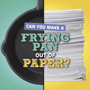Can You Make a Frying Pan Out of Paper?-9781398247901