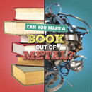 Can You Make a Book Out of Metal?-9781398247918