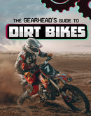 The Gearhead's Guide to Dirt Bikes-9781398248373