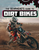 The Gearhead's Guide to Dirt Bikes-9781398248380