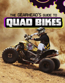 The Gearhead's Guide to Quad Bikes-9781398248427