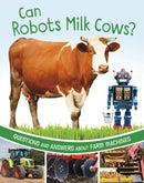 Can Robots Milk Cows? : Questions and Answers About Farm Machines-9781398248519