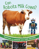 Can Robots Milk Cows? : Questions and Answers About Farm Machines-9781398248526