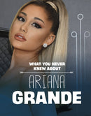 What You Never Knew About Ariana Grande-9781398249820