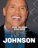 What You Never Knew About Dwayne Johnson-9781398249868