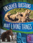 Unsolved Questions About Living Things-9781398250796