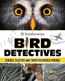 Bird Detectives : Science Sleuths and Their Feathered Friends-9781398251113